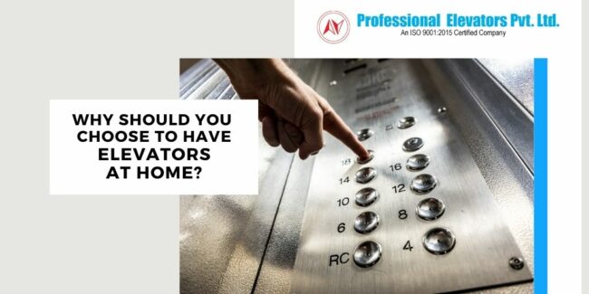 Why should you choose to have elevators at home choose to have elevators at home