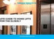 A Complete Guide to Home Lifts for the Elderly