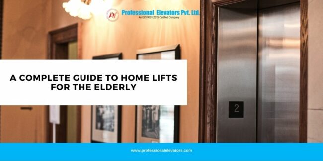 A Complete Guide to Home Lifts for the Elderly A Complete Guide to Home Lifts for the Elderly