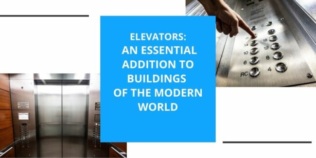 Elevators An essential addition to buildings of the modern world Elevators An essential addition to buildings of the modern world