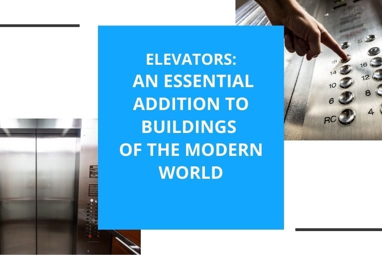 Elevators An essential addition to buildings of the modern world