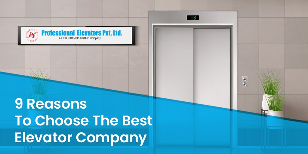 9 Reasons to Choose the Best Company - Professional Elevators | Elevator And Lifts In Chennai, India